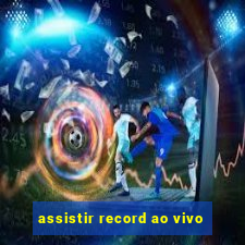 assistir record ao vivo